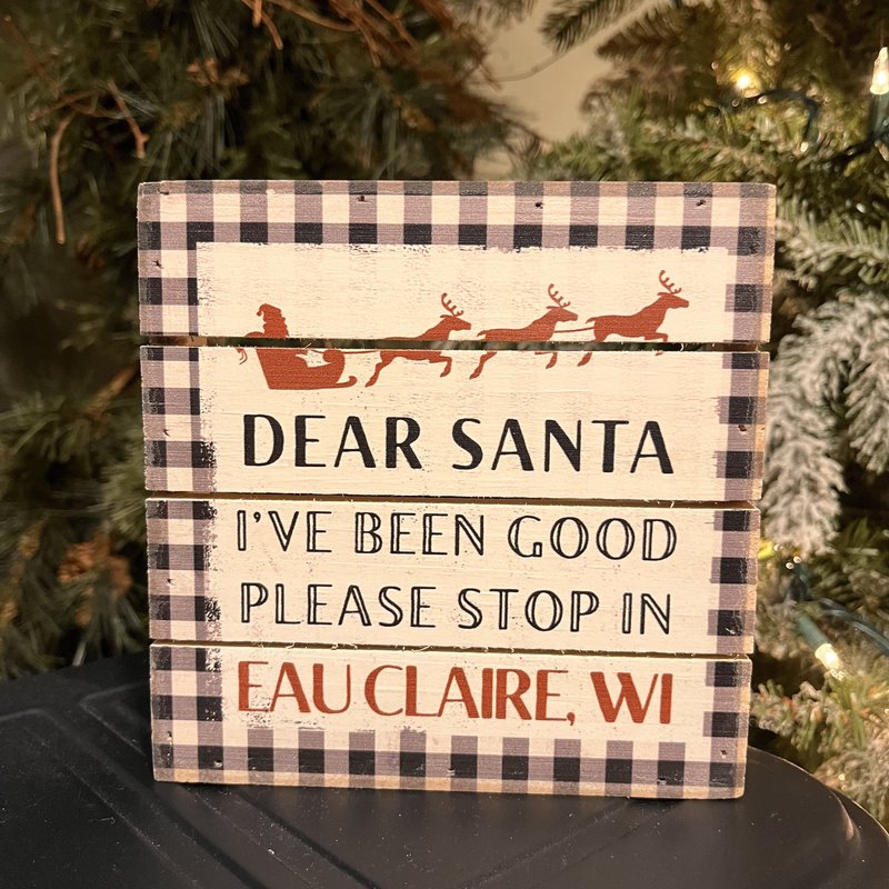 Volume One Wood Sign - Dear Santa ... Eau Claire