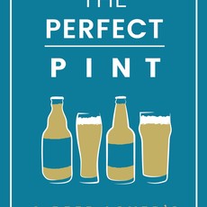 The Perfect Pint: A Beer Lover's Handbook