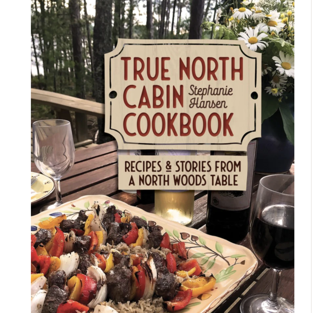 Hansen Stephanie True North Cabin Cookbook