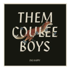 Them Coulee Boys Die Happy (Vinyl)