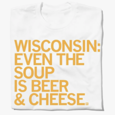 Even in Wisconsin ... Beer & Cheese T-Shirt