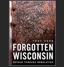 Forgotten Wisconsin: Detour Through Desolation