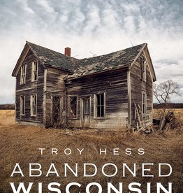 Hess Troy Abandoned Wisconsin: The Demise of America's Dairyland