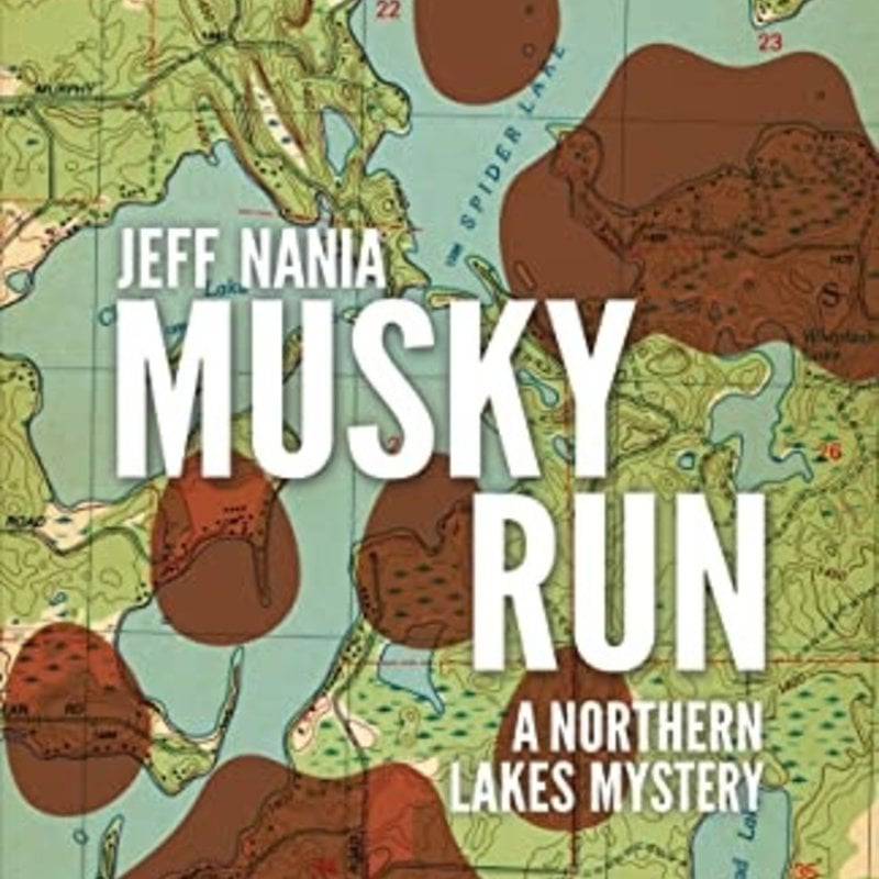Jeff Nania Musky Run: A Northern Lakes Mystery