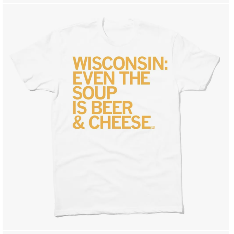 Even in Wisconsin ... Beer & Cheese T-Shirt