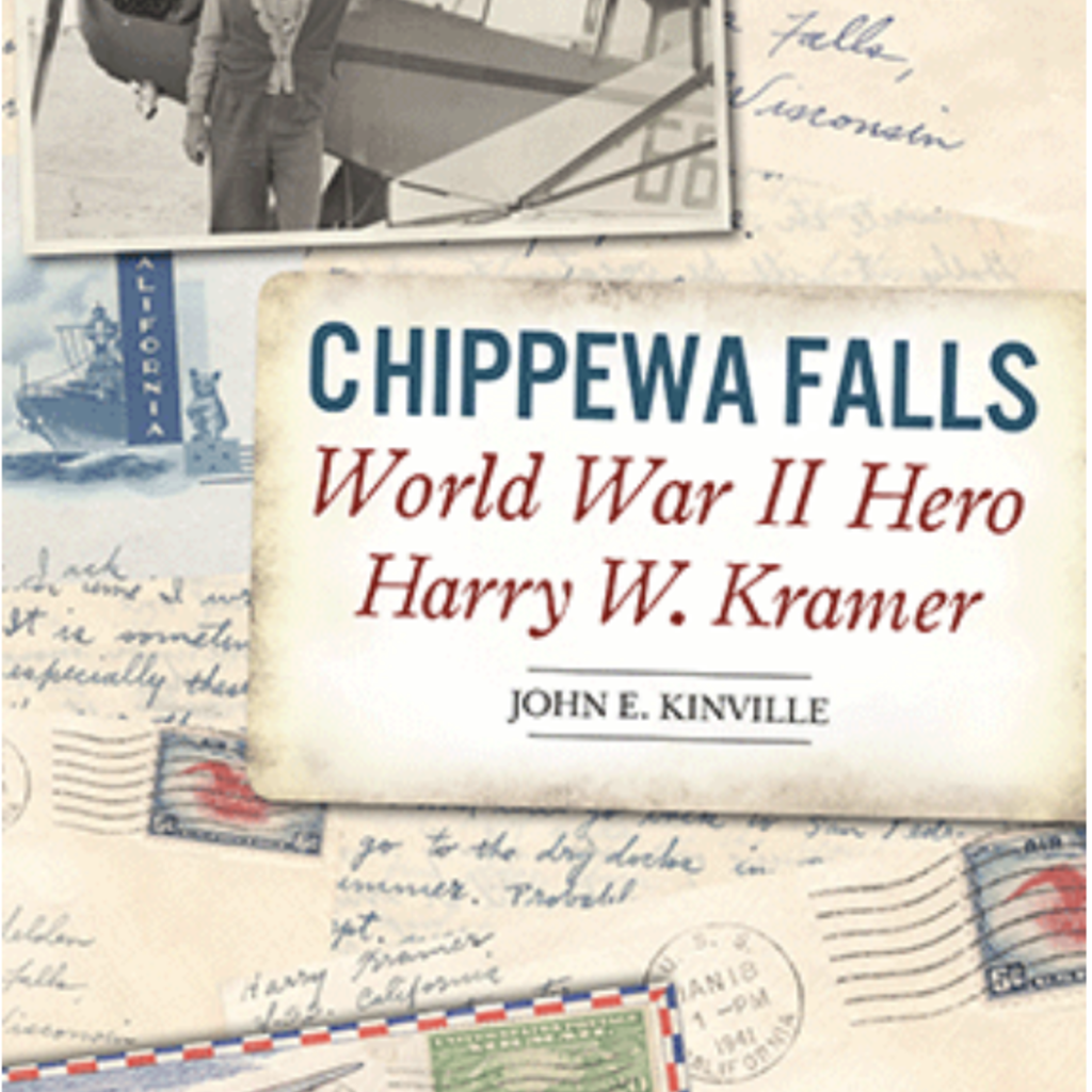 John Kinville Chippewa Falls Word War II Hero Harry W. Kramer