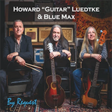 Howard "Guitar" Luedtke and Blue Max By Request