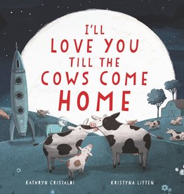 Kathryn Cristaldi I'll Love You Till The Cows Come Home