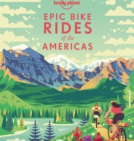 Lonely Planet Epic Bike Rides of the Americas