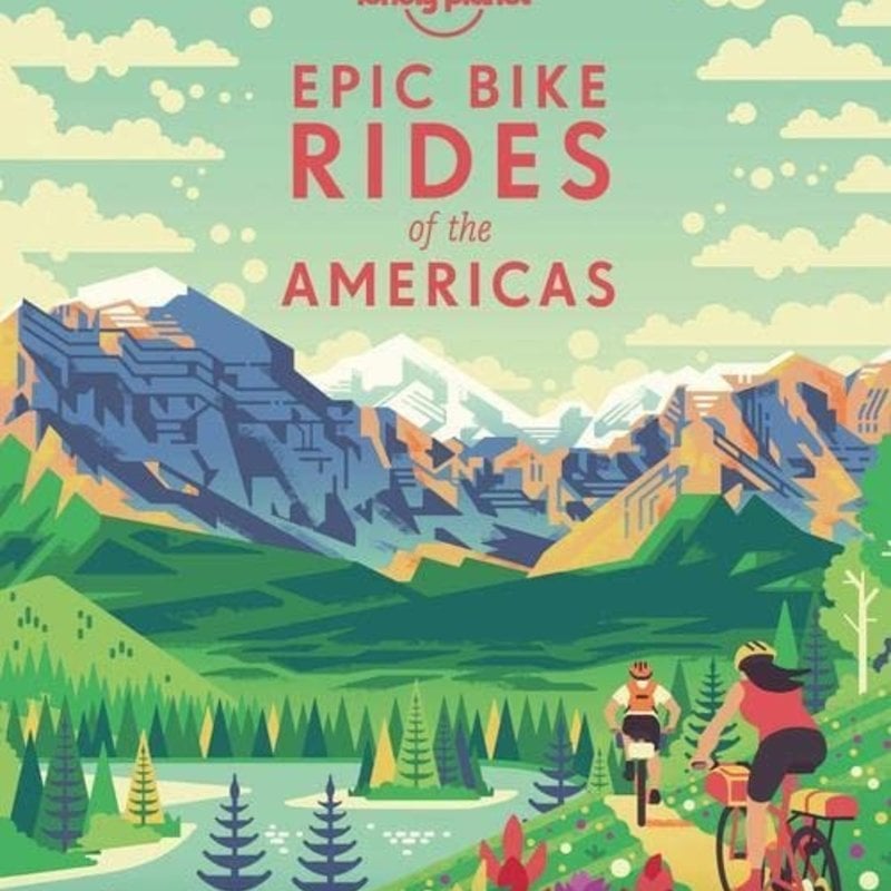 Lonely Planet Epic Bike Rides of the Americas