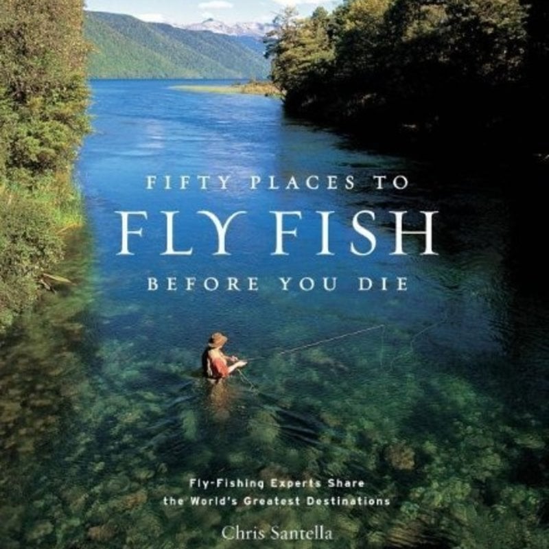 Fifty Places to Fly Fish Before You Die