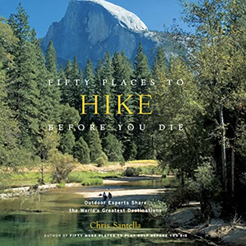 Chris Santella Fifty Places to Hike Before You Die