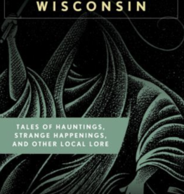 S.E. Schlosser Spooky Wisconsin: Tales of Hauntings, Strange Happenings, and Other Local Lore (2nd Ed)