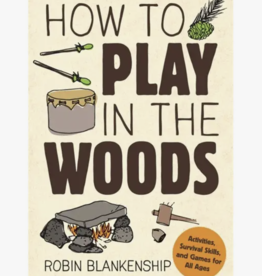 Robin Blankenship How to Play in the Woods