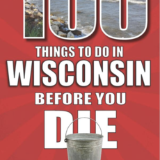 100 Things to Do In Wisconsin Before You Die