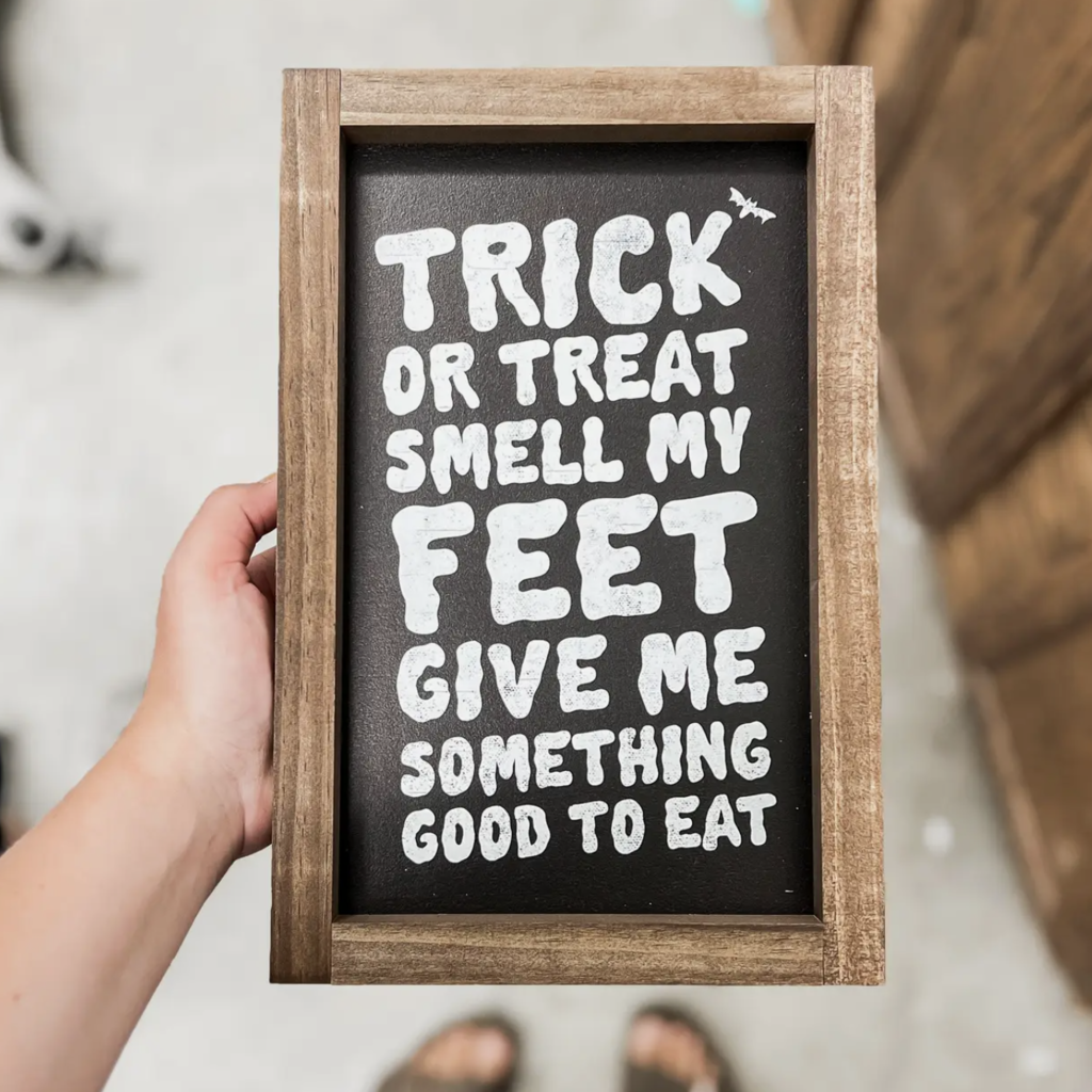 Lily & Sparrow Trick or Treat Smell My Feet Black Wood Sign 8x12"