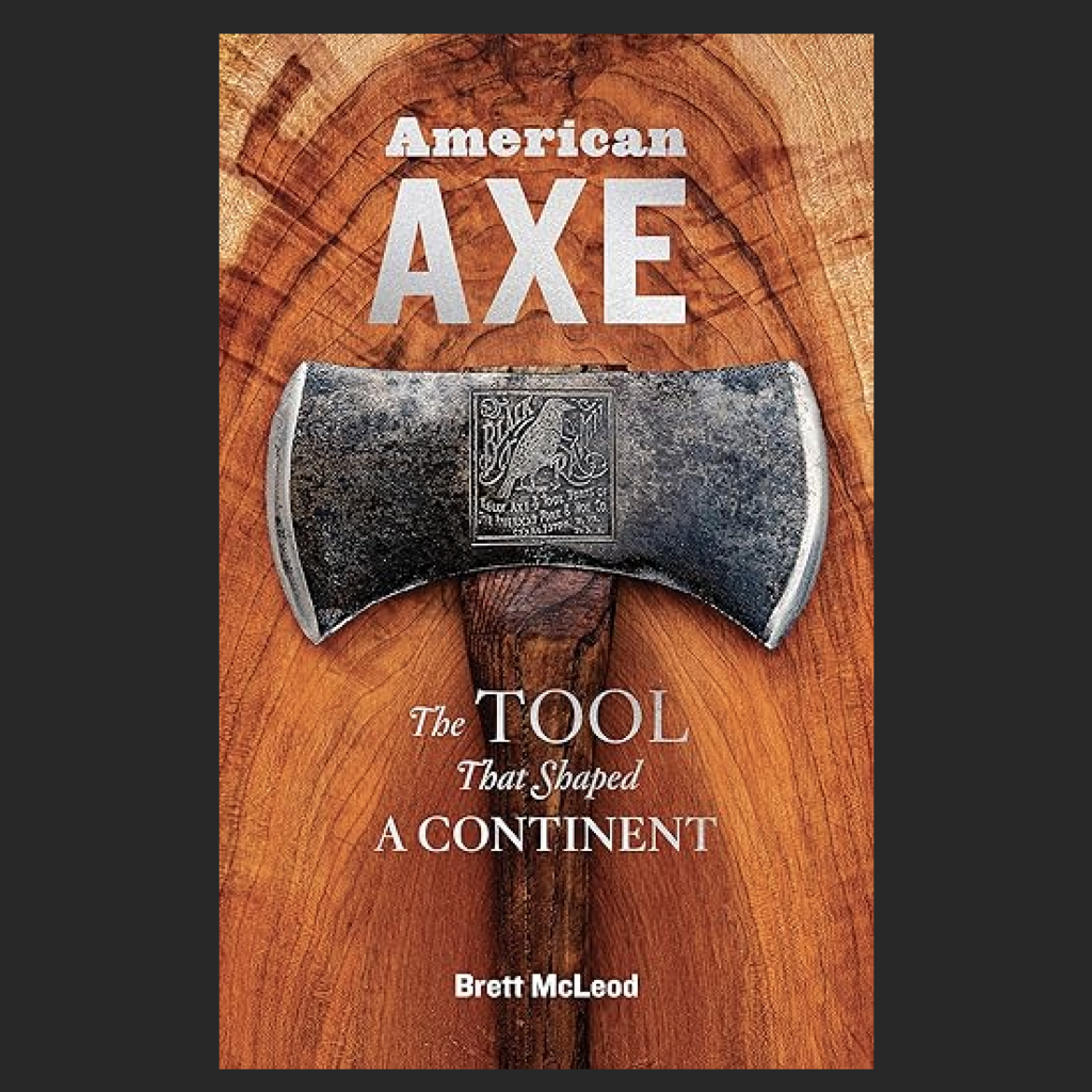 McLeod Brett American Axe: The Tool That Shaped a Continent