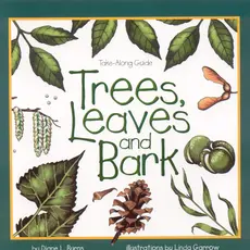 Burns Diane L. Trees, Leaves & Bark: A Take Along Guide