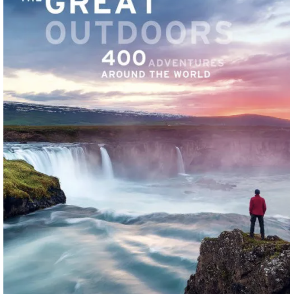 The Great Outdoors: 400 Adventures Around the World