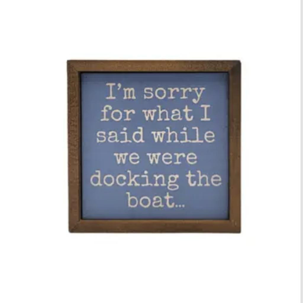Driftless Studios 6x6 wood sign - I'm Sorry Docking the Boat