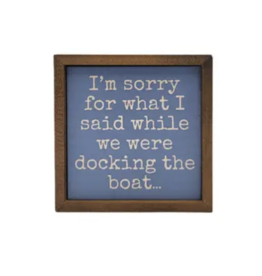 Driftless Studios 6x6 wood sign - I'm Sorry Docking the Boat
