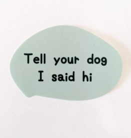 Fox  and Felicity Sticker-Tell Your Dog I Said Hi
