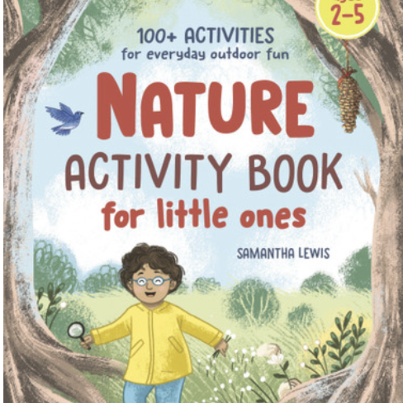 Nature Activity Book for Little Ones: 100+ Activities for Everyday Outdoor Fun