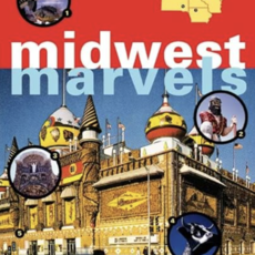 Eric Dregni Midwest Marvels: Roadside Attractions Across Iowa, Minnesota, the Dakotas, and Wisconsin