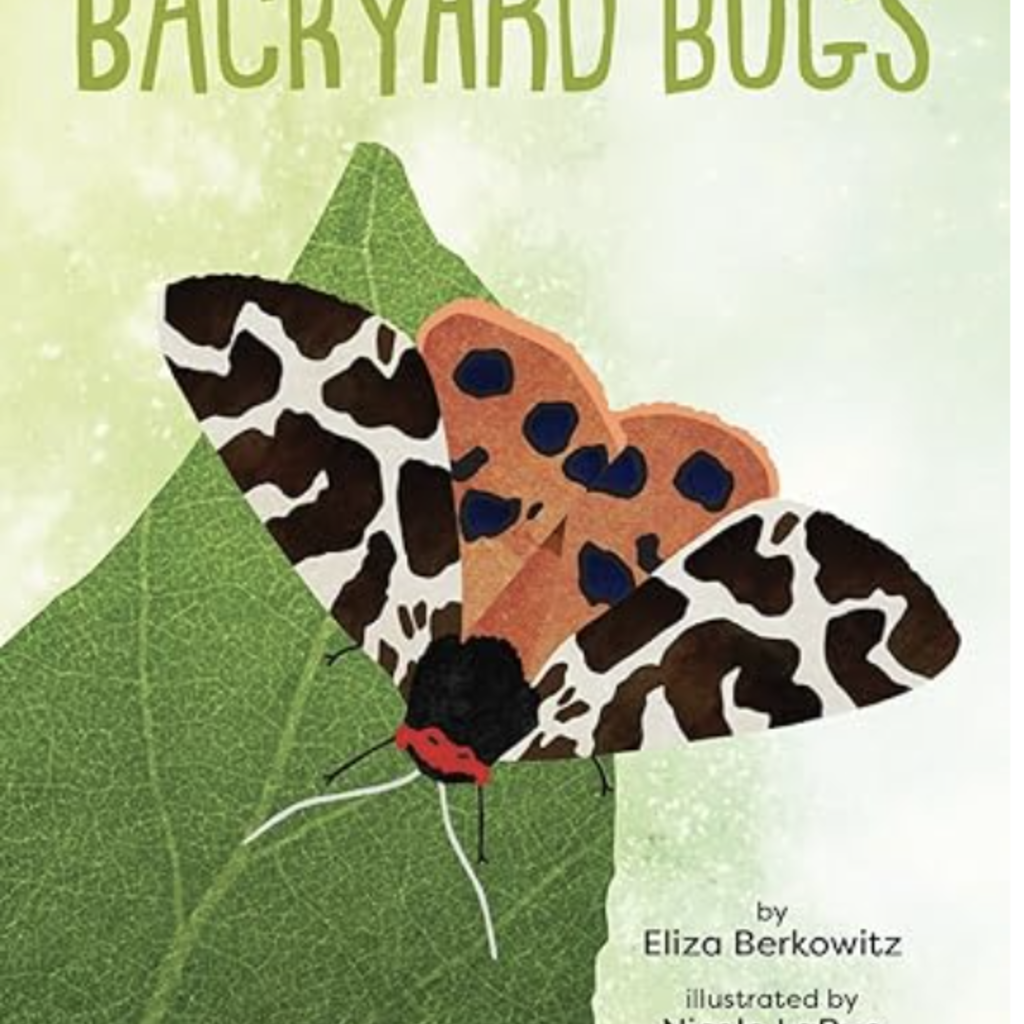 Eliza Berkowitz Kid's Guide to Backyard Bugs