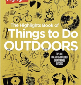 Highlights Book of Things to Do Outdoors: Explore, Unearth, and Build Great Things Outside
