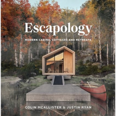 Colin McAllister Escapology: Modern Cabins, Cottages, and Retreats