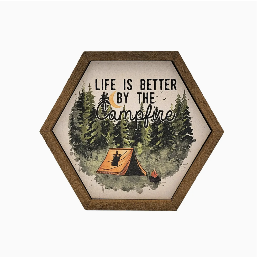 Hexagon Sign - Life Is Better By the Campfire