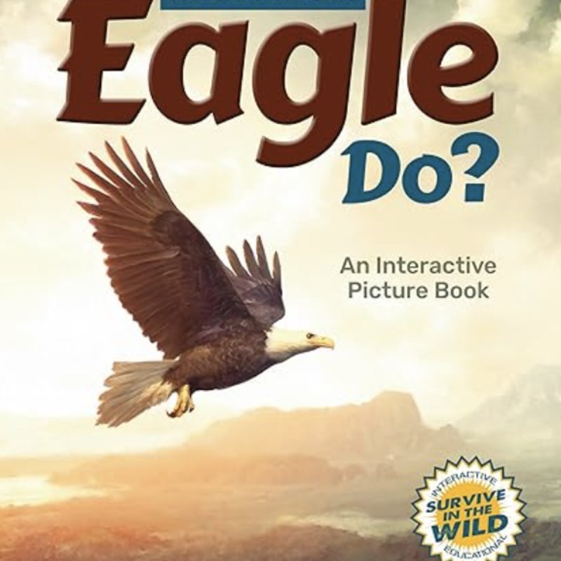 What Will the Eagle Do? : An Interactive Picture Book (Revised)