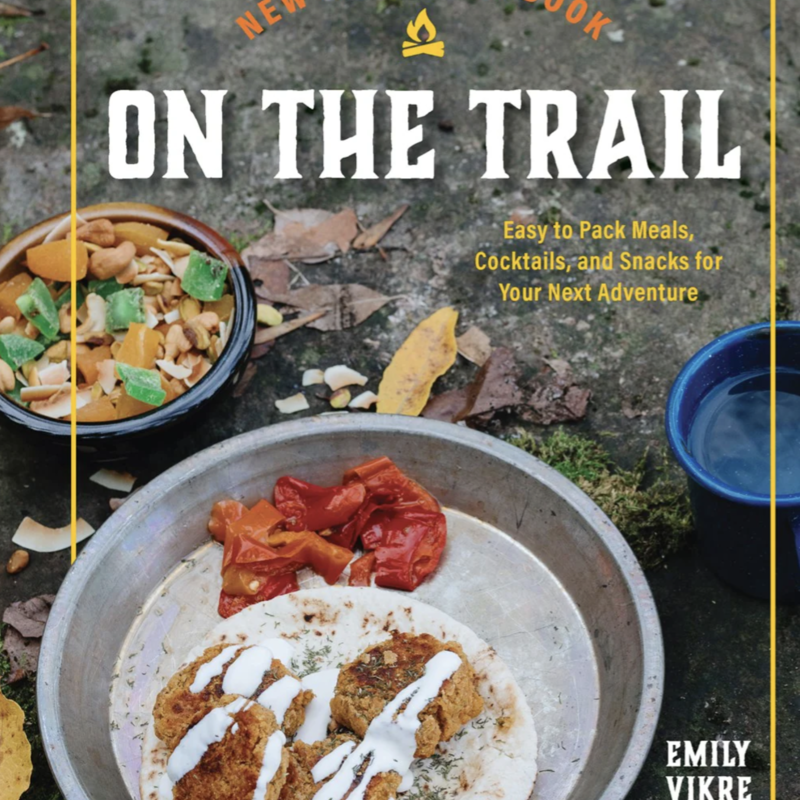 Emily Vikre New Camp Cookbook: On the Trail