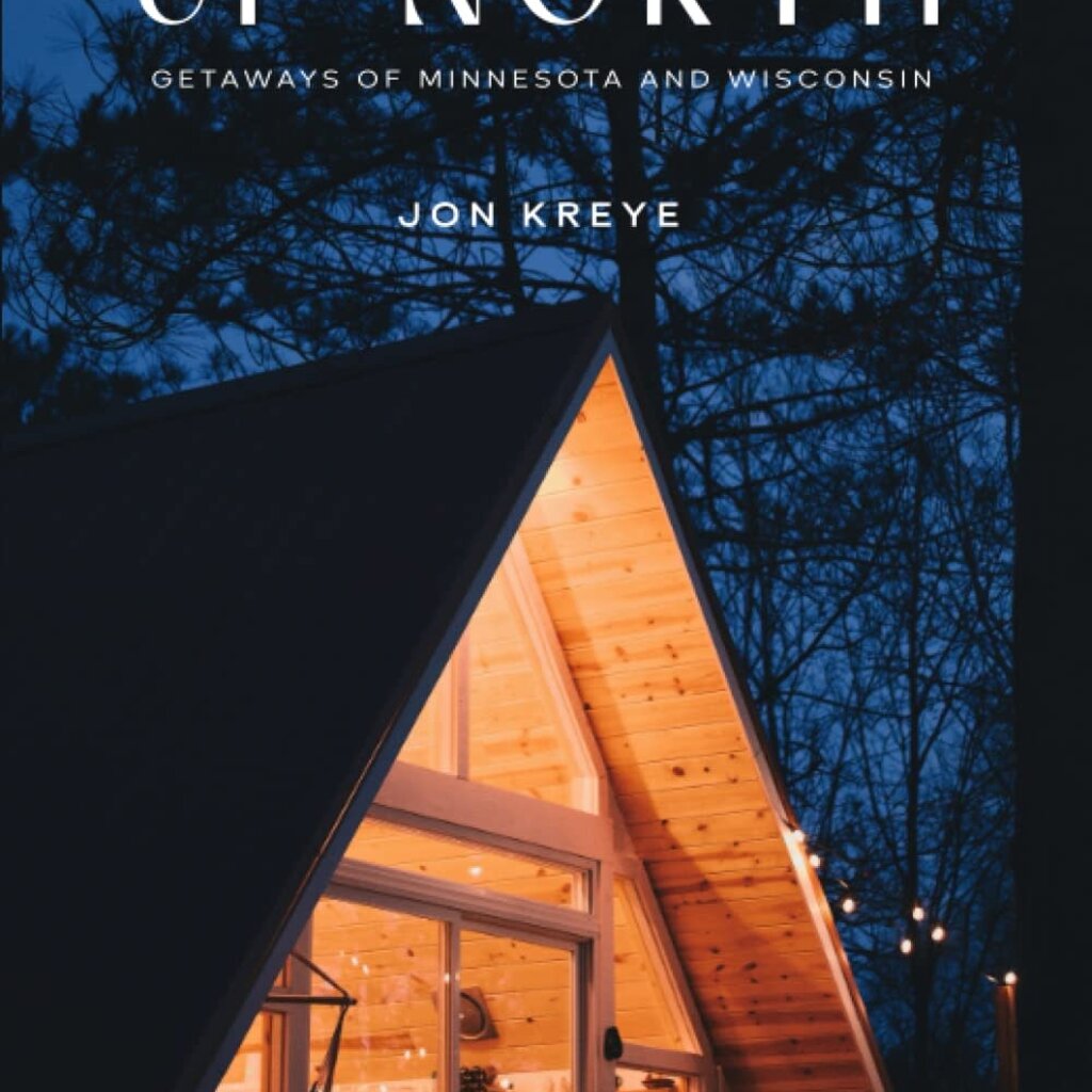 Kreye Jon Up North: Getaways of Minnesota and Wisconsin