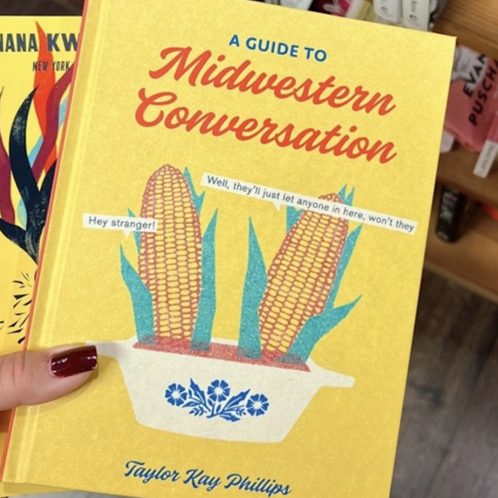 Taylor Kay Phillips A Guide to Midwestern Conversation