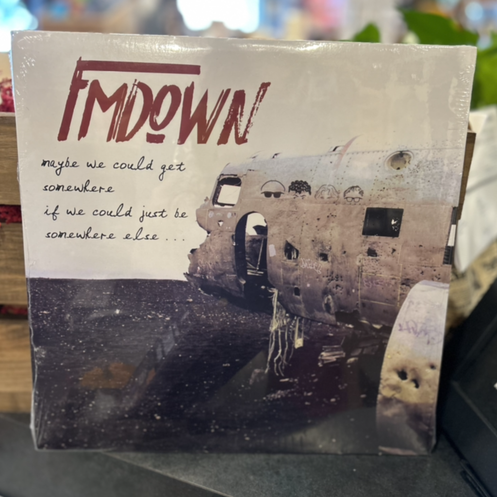 FM Down maybe we could get somewhere if we could just be somewhere else... (LP)