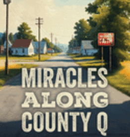 Miracles Along County Q