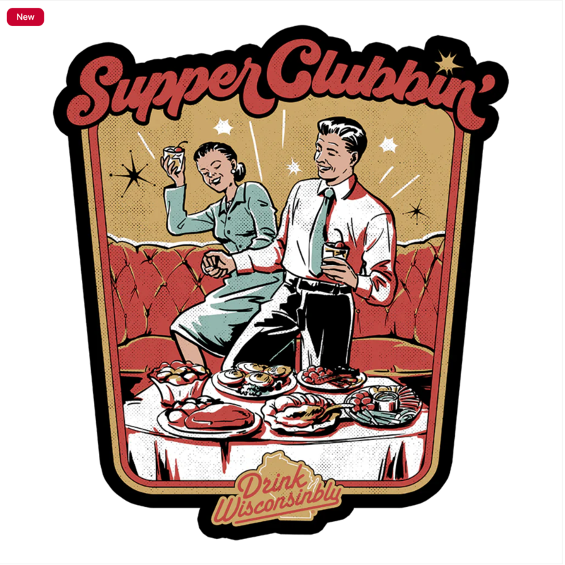 Drink Wisconsinbly Sticker: Supper Clubbin'
