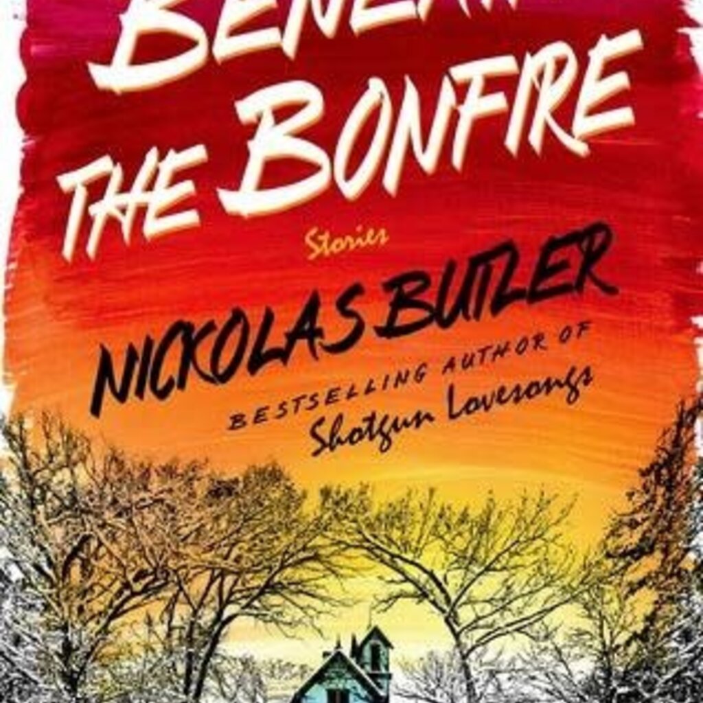 Butler Nickolas Beneath The Bonfire - Hardcover