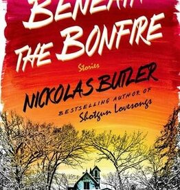 Nickolas Butler Beneath The Bonfire - Hardcover