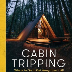 Jj Eggers Cabin Tripping: Where to Go to Get Away from It All
