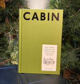Jones Will Cabin - How to Build a Retreat in the Wilderness and Learn to Live with Nature