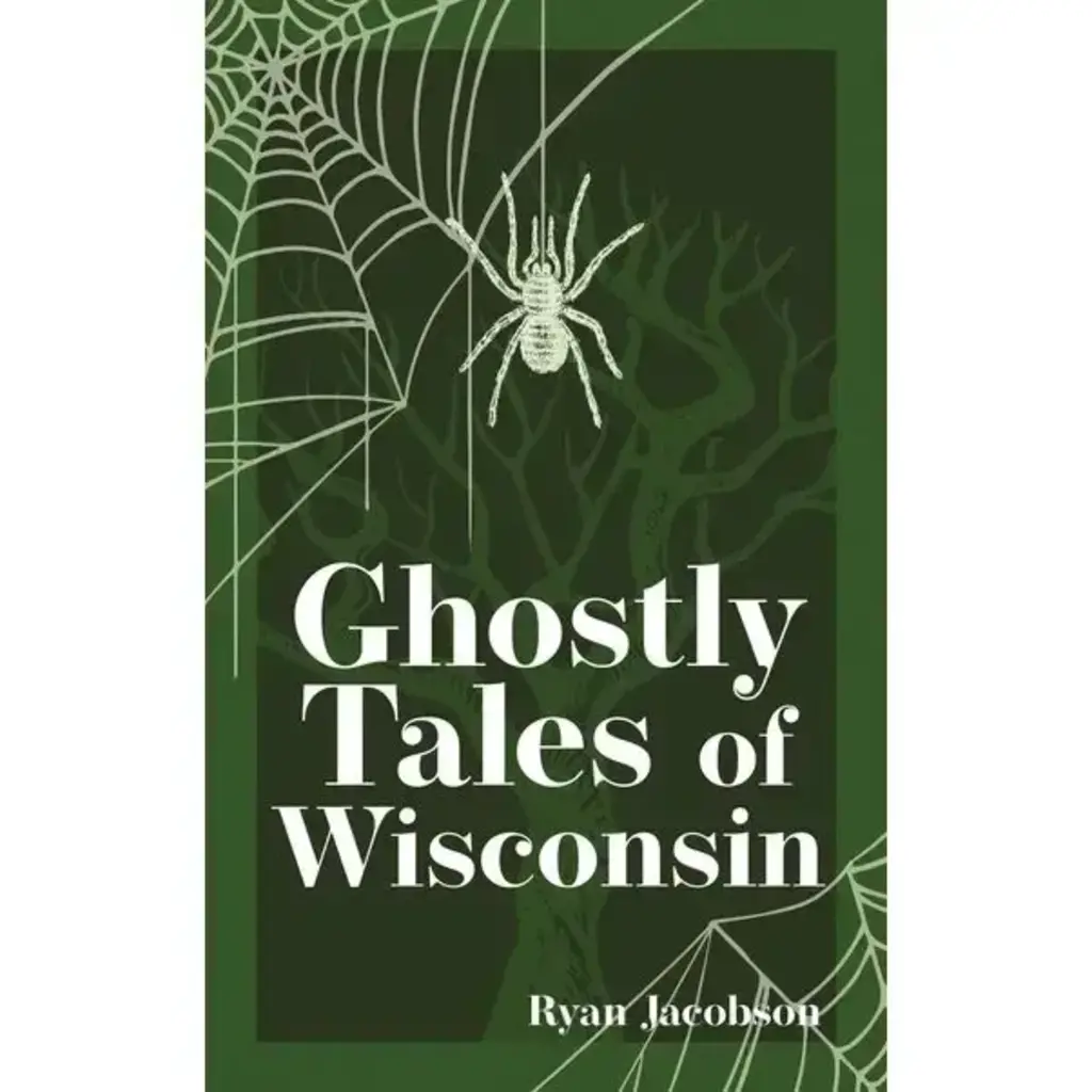 Jacobson Ryan Ghostly Tales of Wisconsin