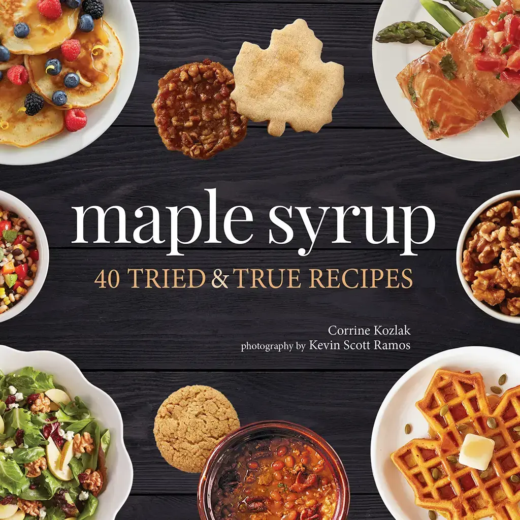 Kozlak Corrine Maple Syrup Cookbook: 40 Tried and True Recipes