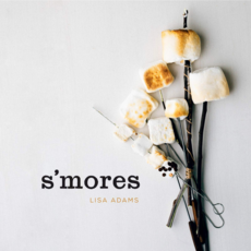 Lisa Adams S'mores: Campfire Cooking