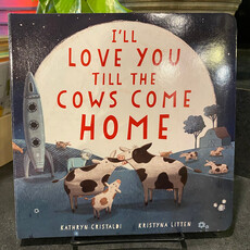 Kathryn Cristaldi I'll Love You Till The Cows Come Home