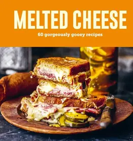 Melted Cheese: 60 Gorgeously Gooey Recipes