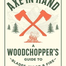 Coenen Nicole Axe in Hand: A Woodchopper's Guide to Blades, Wood, and Fire
