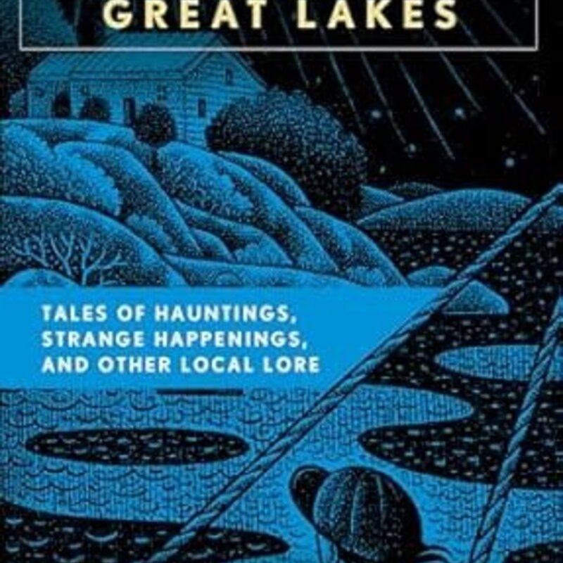 Schlosser S.E. Spooky Great Lakes: Tales of Hauntings, Strange Happenings, and Other Local Lore